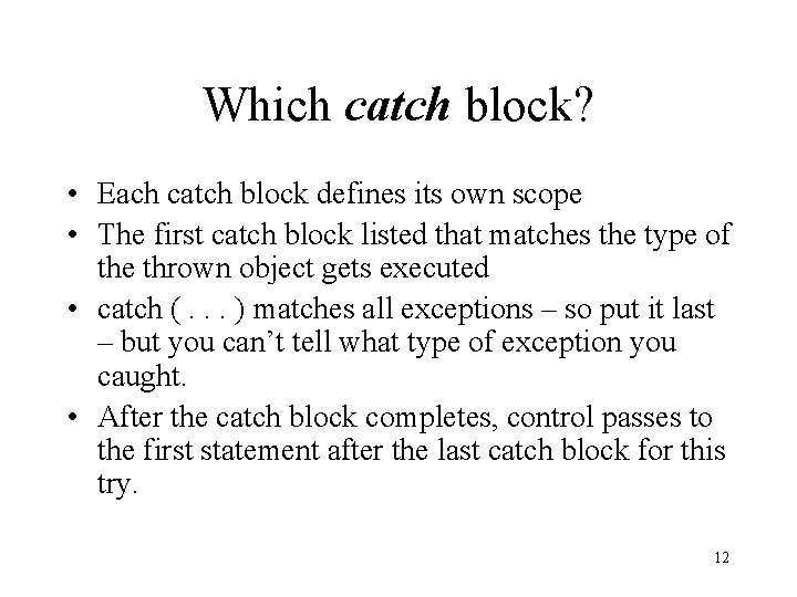 Which catch block? • Each catch block defines its own scope • The first