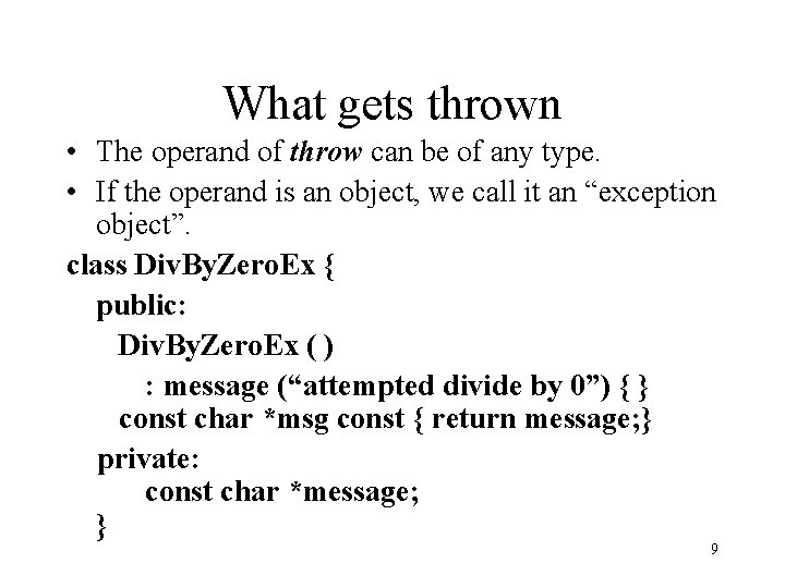 What gets thrown • The operand of throw can be of any type. •