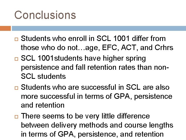 Conclusions Students who enroll in SCL 1001 differ from those who do not…age, EFC,