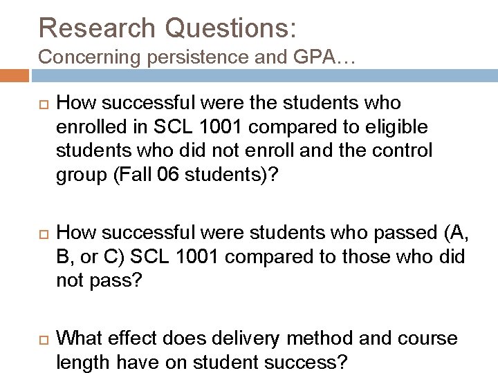 Research Questions: Concerning persistence and GPA… How successful were the students who enrolled in