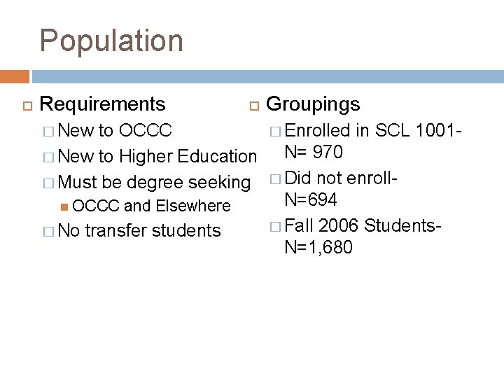 Population Requirements � New to OCCC � New to Higher Education � Must be