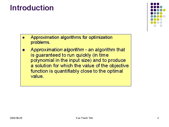 Introduction 2020 -09 -25 l Approximation algorithms for optimization problems. l Approximation algorithm -