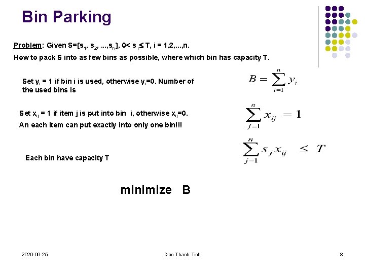 Bin Parking Problem: Given S={s 1, s 2, . . . , sn}, 0<