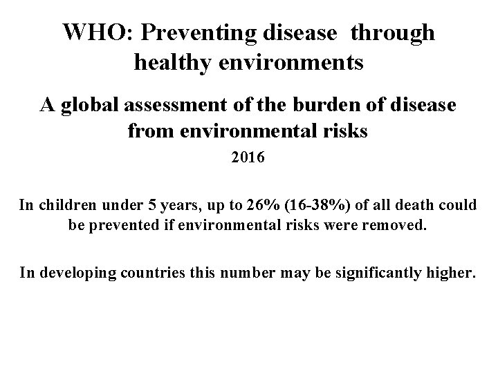 WHO: Preventing disease through healthy environments A global assessment of the burden of disease