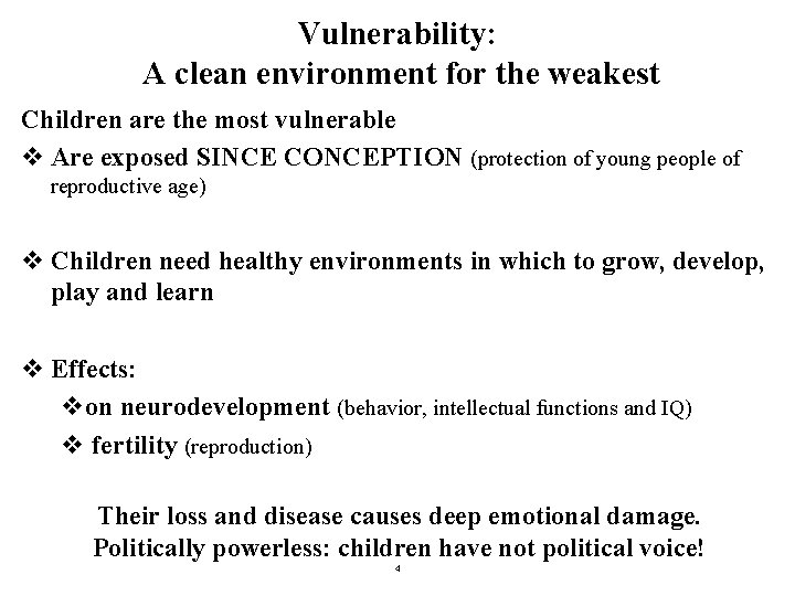 Vulnerability: A clean environment for the weakest Children are the most vulnerable v Are