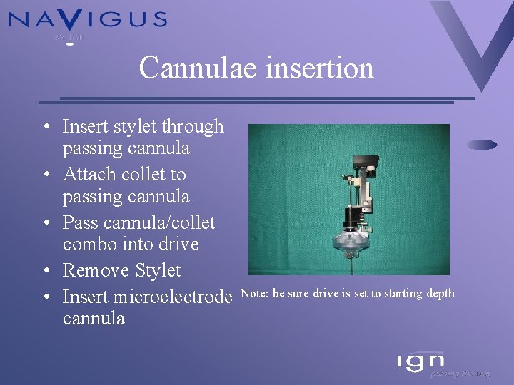 Cannulae insertion • Insert stylet through passing cannula • Attach collet to passing cannula