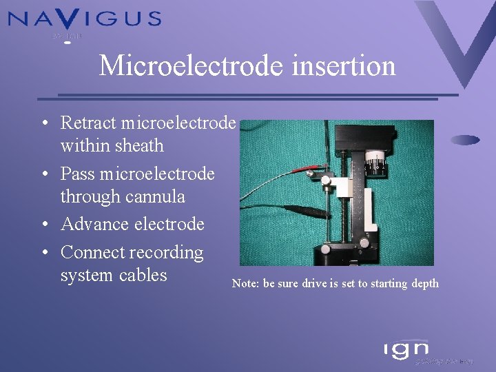 Microelectrode insertion • Retract microelectrode within sheath • Pass microelectrode through cannula • Advance