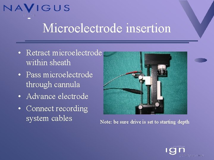 Microelectrode insertion • Retract microelectrode within sheath • Pass microelectrode through cannula • Advance