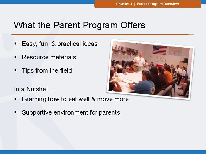 Chapter 3 | Parent Program Overview What the Parent Program Offers § Easy, fun,