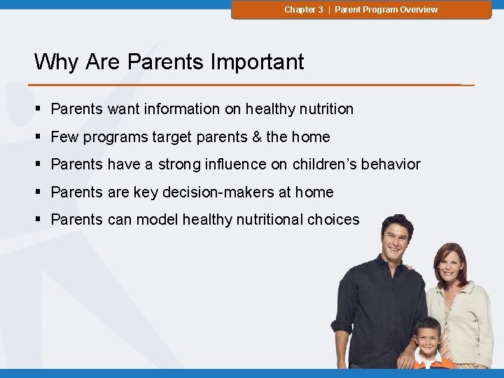 Chapter 3 | Parent Program Overview Why Are Parents Important § Parents want information