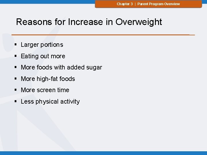 Chapter 3 | Parent Program Overview Reasons for Increase in Overweight § Larger portions