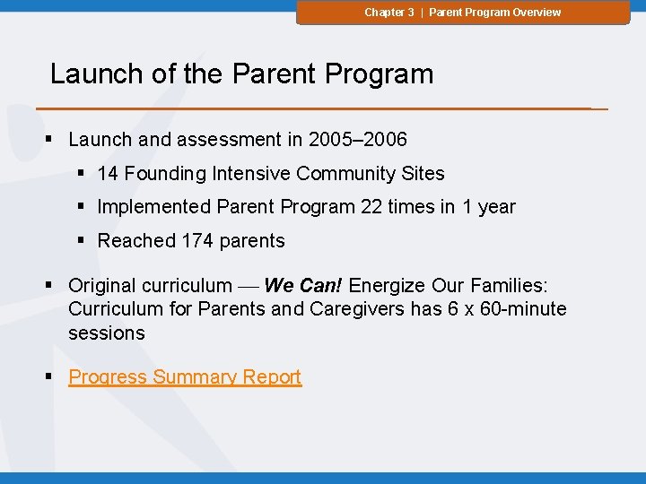 Chapter 3 | Parent Program Overview Launch of the Parent Program § Launch and