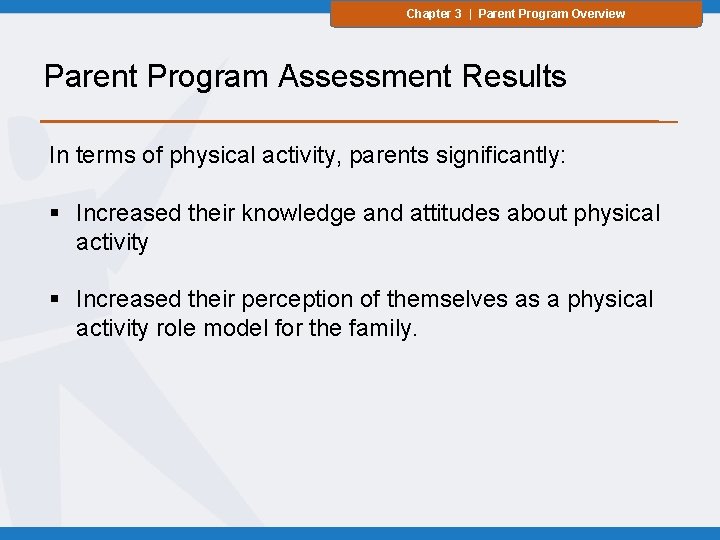 Chapter 3 | Parent Program Overview Parent Program Assessment Results In terms of physical