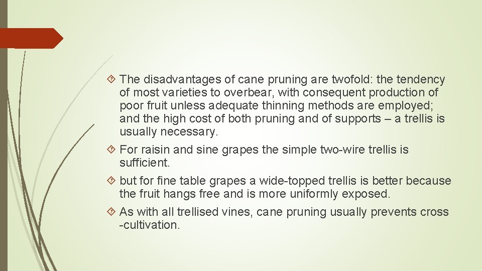  The disadvantages of cane pruning are twofold: the tendency of most varieties to