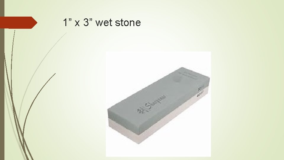 1” x 3” wet stone 