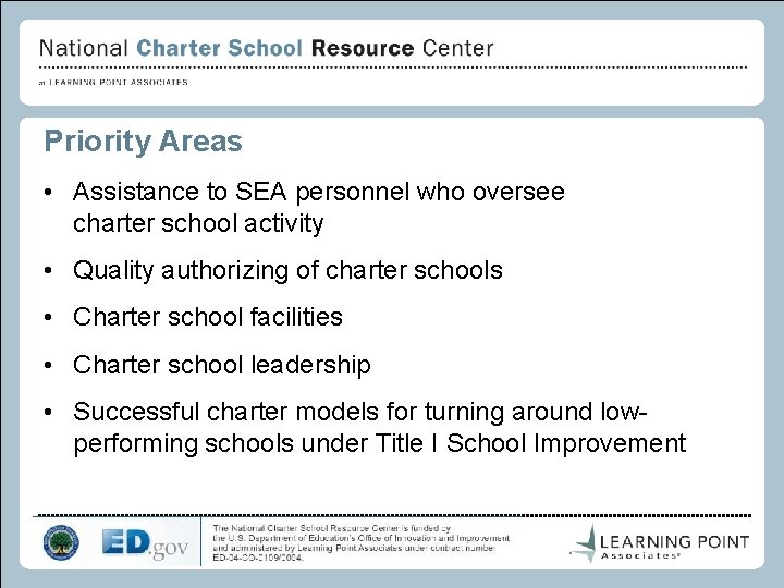 Priority Areas • Assistance to SEA personnel who oversee charter school activity • Quality