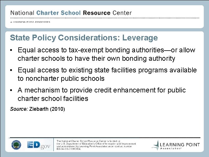 State Policy Considerations: Leverage • Equal access to tax-exempt bonding authorities—or allow charter schools