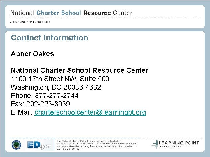Contact Information Abner Oakes National Charter School Resource Center 1100 17 th Street NW,
