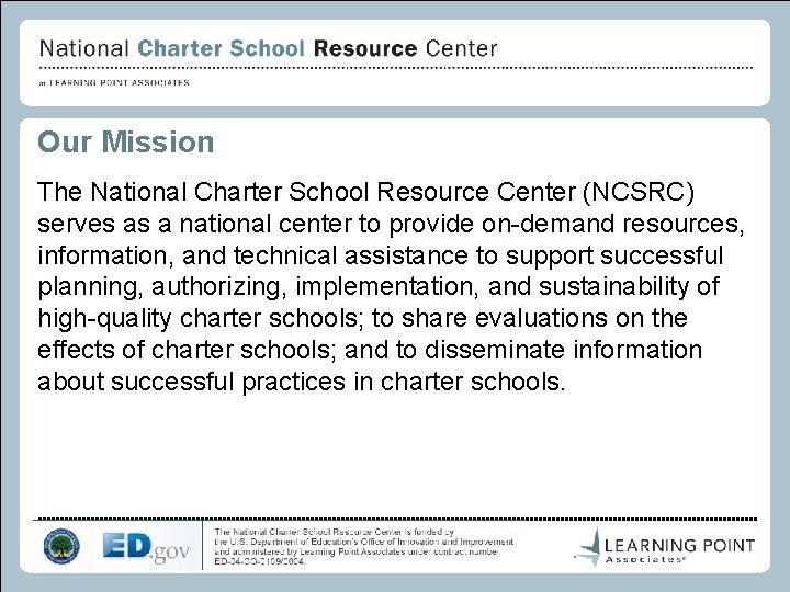 Our Mission The National Charter School Resource Center (NCSRC) serves as a national center