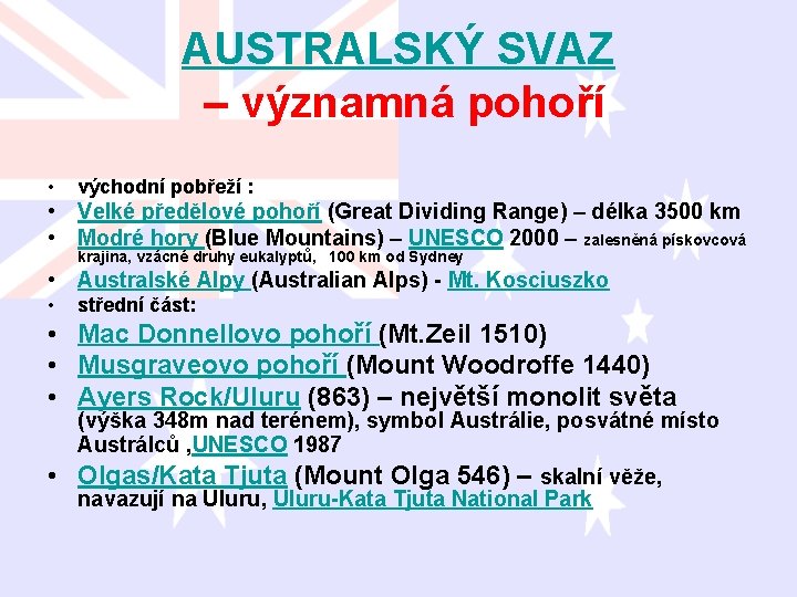 AUSTRALSKÝ SVAZ – významná pohoří • východní pobřeží : • Velké předělové pohoří (Great