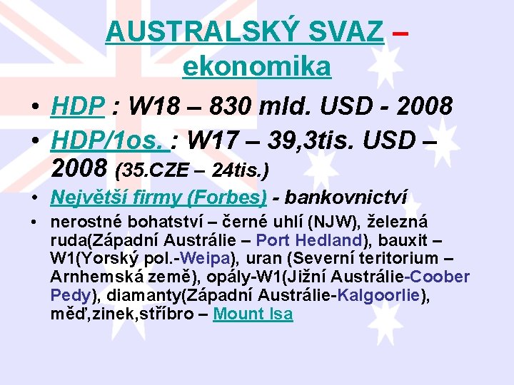 AUSTRALSKÝ SVAZ – ekonomika • HDP : W 18 – 830 mld. USD -