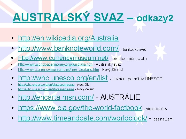 AUSTRALSKÝ SVAZ – odkazy 2 • http: //en. wikipedia. org/Australia • http: //www. banknoteworld.