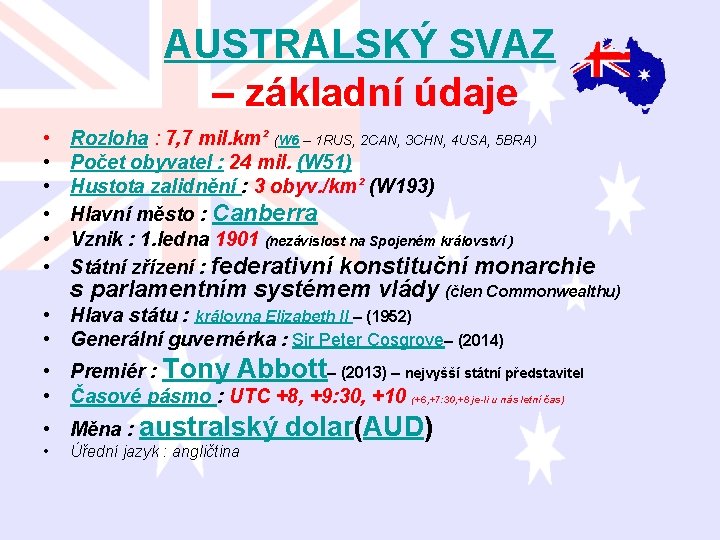 AUSTRALSKÝ SVAZ – základní údaje • • • Rozloha : 7, 7 mil. km²