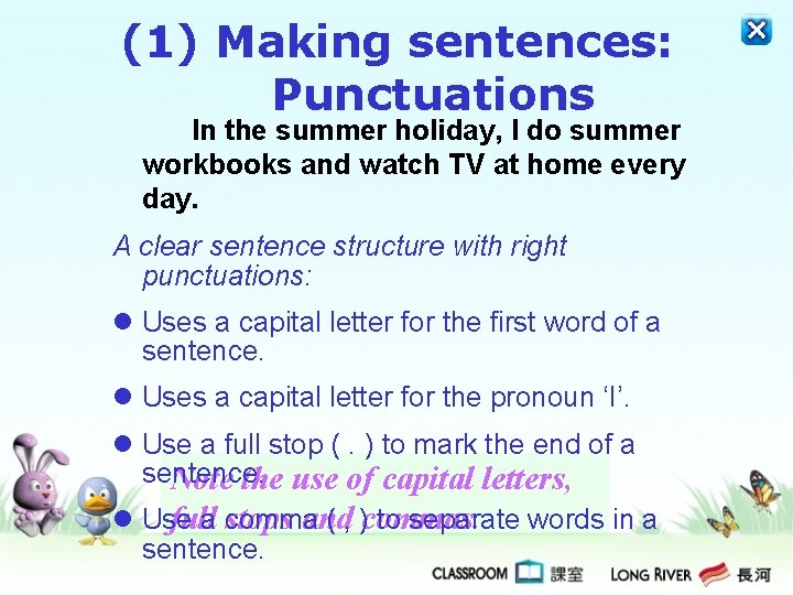 (1) Making sentences: Punctuations In the summer holiday, I do summer workbooks and watch