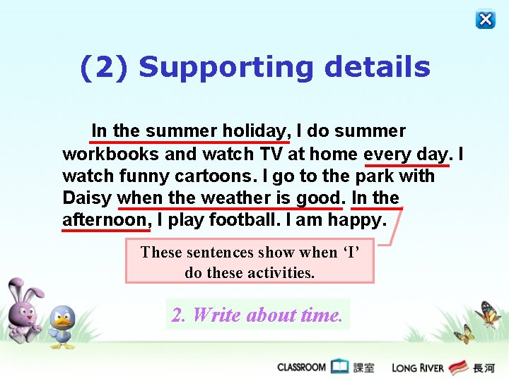 (2) Supporting details In the summer holiday, I do summer workbooks and watch TV