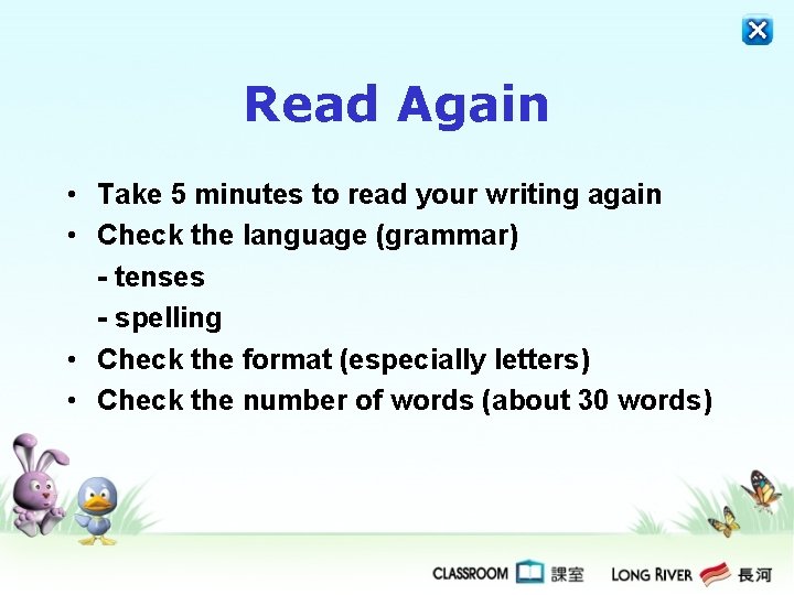 Read Again • Take 5 minutes to read your writing again • Check the