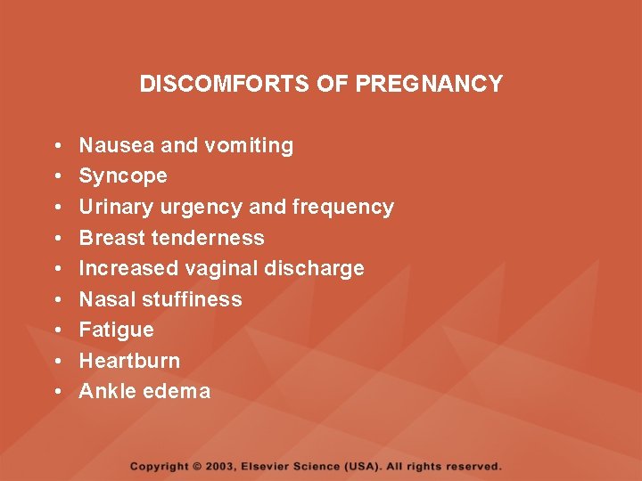 DISCOMFORTS OF PREGNANCY • • • Nausea and vomiting Syncope Urinary urgency and frequency