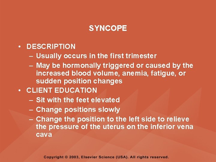 SYNCOPE • DESCRIPTION – Usually occurs in the first trimester – May be hormonally