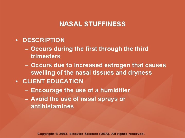 NASAL STUFFINESS • DESCRIPTION – Occurs during the first through the third trimesters –