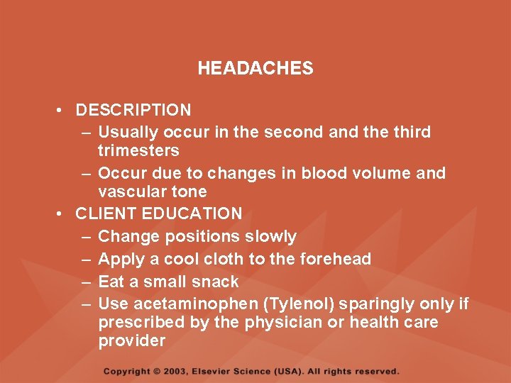 HEADACHES • DESCRIPTION – Usually occur in the second and the third trimesters –