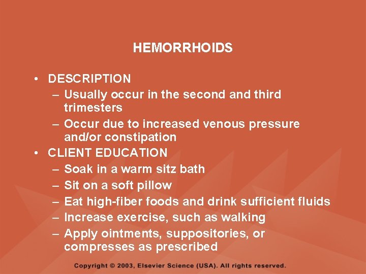 HEMORRHOIDS • DESCRIPTION – Usually occur in the second and third trimesters – Occur