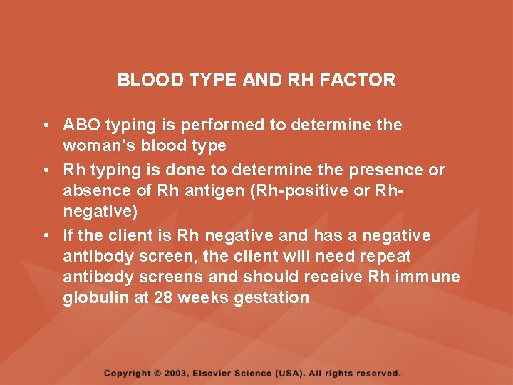 BLOOD TYPE AND RH FACTOR • ABO typing is performed to determine the woman’s