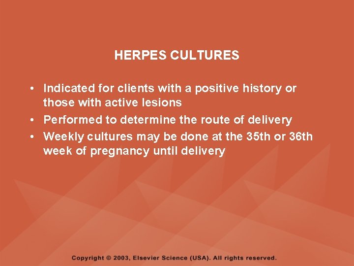 HERPES CULTURES • Indicated for clients with a positive history or those with active