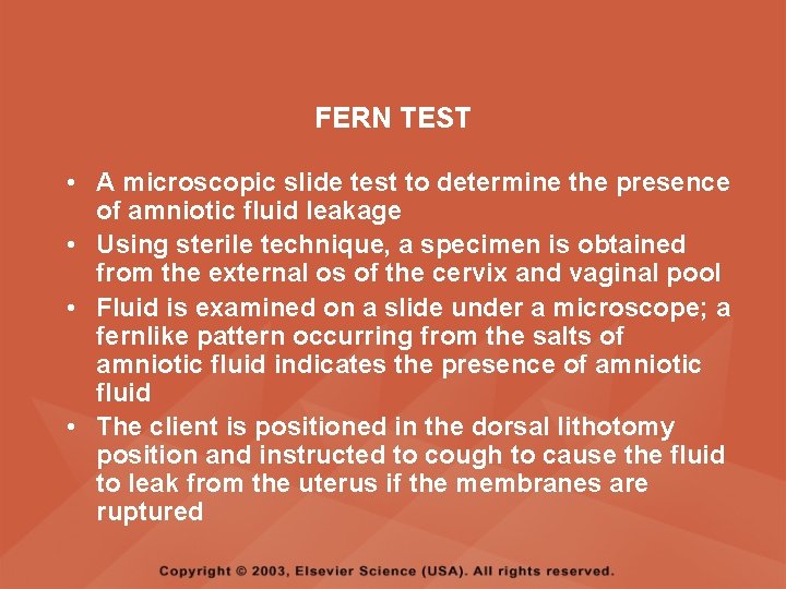 FERN TEST • A microscopic slide test to determine the presence of amniotic fluid