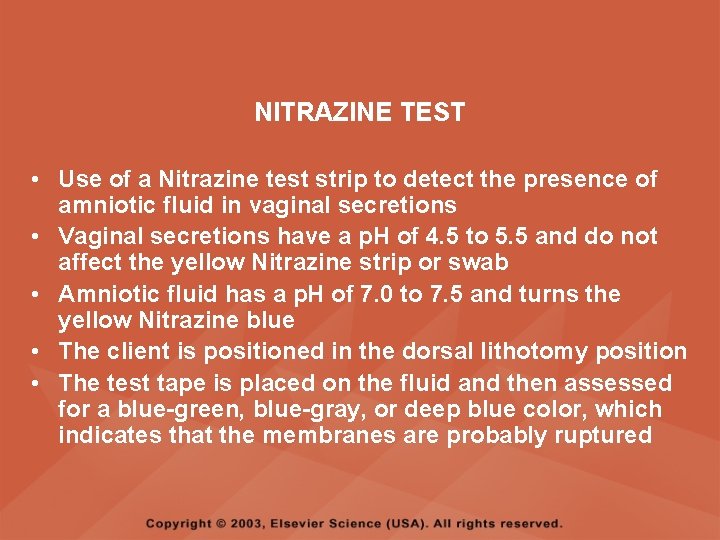 NITRAZINE TEST • Use of a Nitrazine test strip to detect the presence of