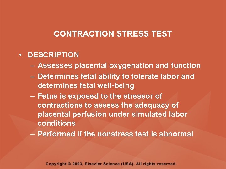 CONTRACTION STRESS TEST • DESCRIPTION – Assesses placental oxygenation and function – Determines fetal