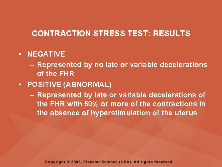 CONTRACTION STRESS TEST: RESULTS • NEGATIVE – Represented by no late or variable decelerations
