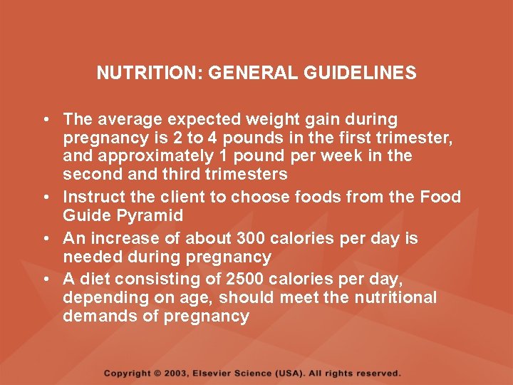 NUTRITION: GENERAL GUIDELINES • The average expected weight gain during pregnancy is 2 to