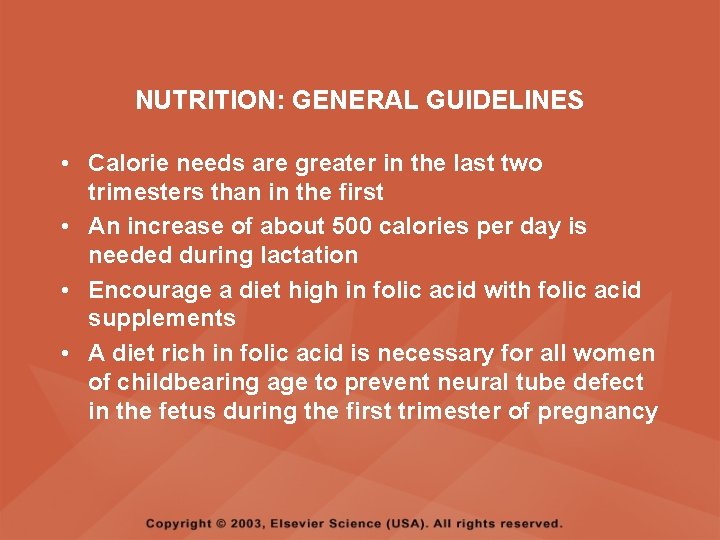NUTRITION: GENERAL GUIDELINES • Calorie needs are greater in the last two trimesters than