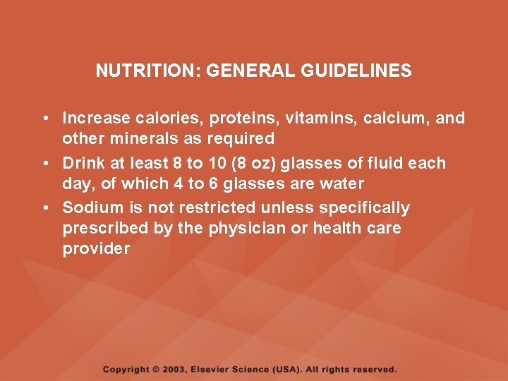 NUTRITION: GENERAL GUIDELINES • Increase calories, proteins, vitamins, calcium, and other minerals as required