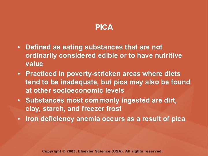 PICA • Defined as eating substances that are not ordinarily considered edible or to