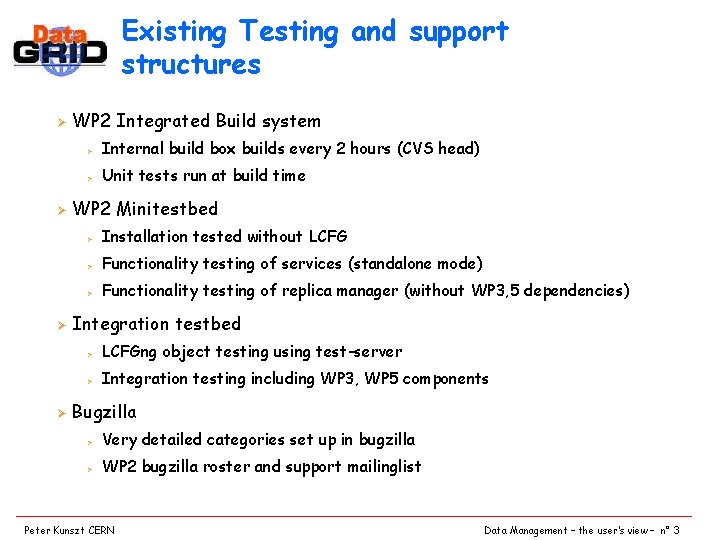 Existing Testing and support structures Ø Ø WP 2 Integrated Build system Ø Internal