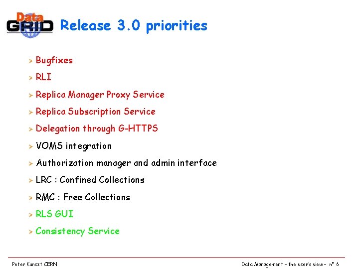 Release 3. 0 priorities Ø Bugfixes Ø RLI Ø Replica Manager Proxy Service Ø