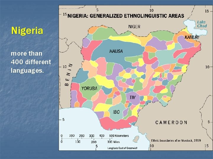Nigeria more than 400 different languages. 