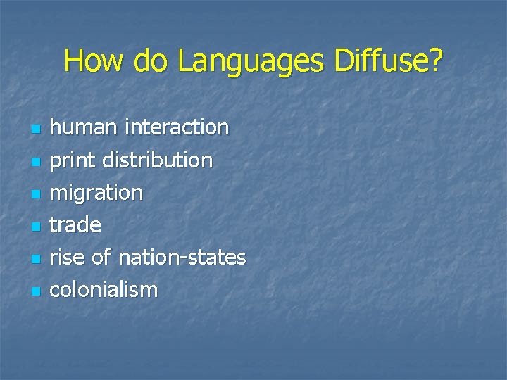 How do Languages Diffuse? n n n human interaction print distribution migration trade rise