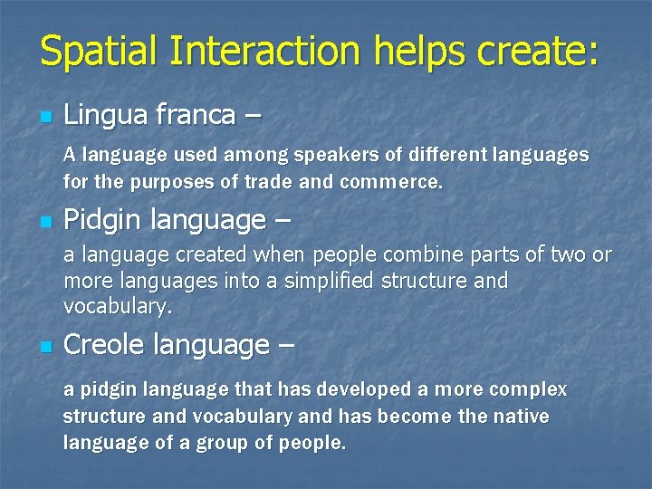 Spatial Interaction helps create: n Lingua franca – A language used among speakers of